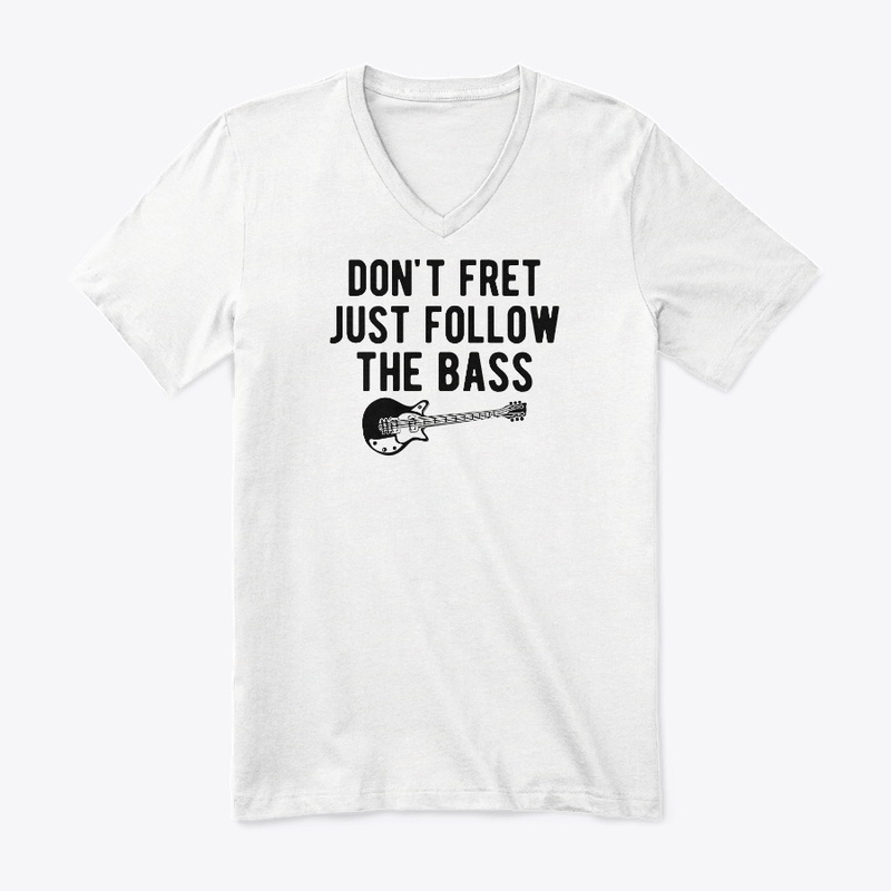 Dont Fret Just Follow The Bass