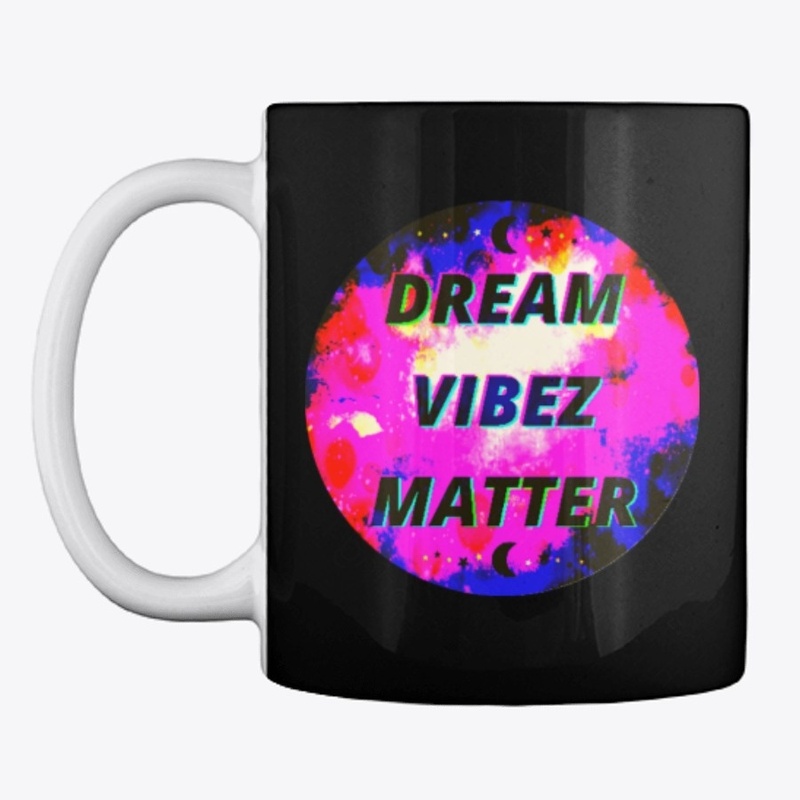 DREAM VIBEZ MATTER