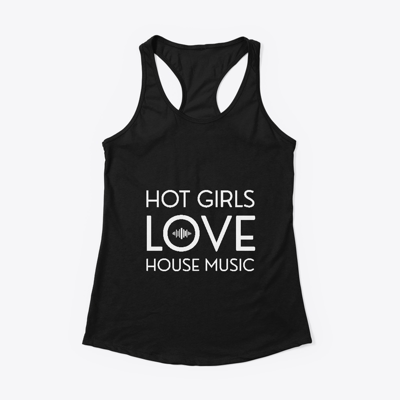 Hot Girls Love House Music