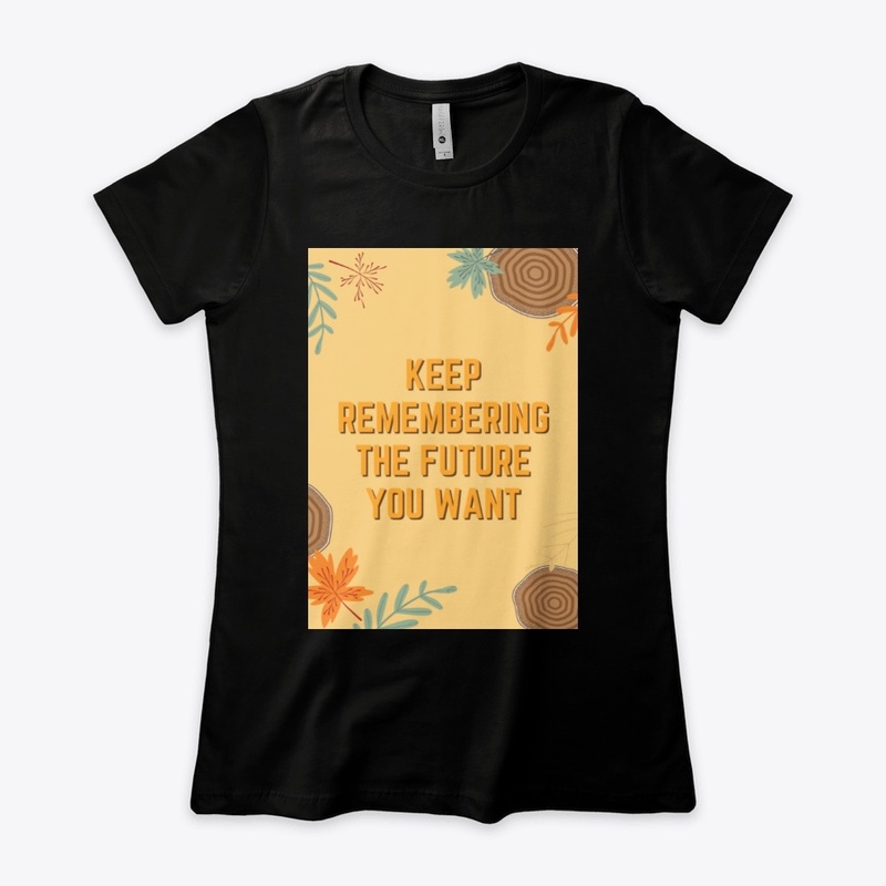 Keep Remembering the Future You Want