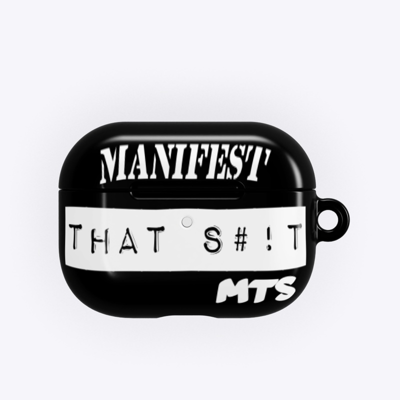 MANIFEST THAT S#!T (MTS)