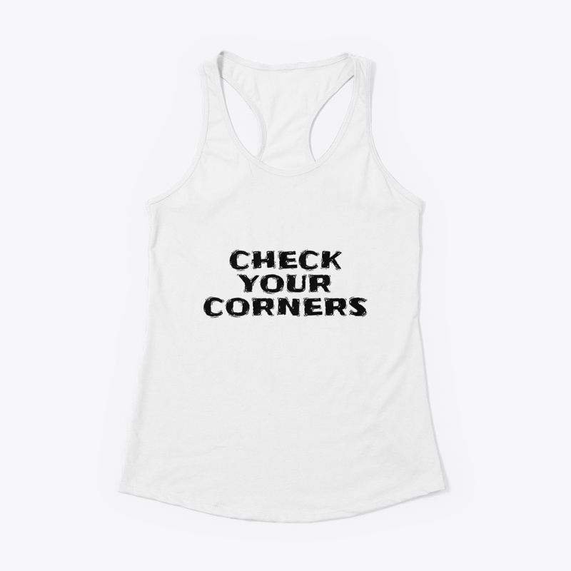 Check Your Corners - Women's Racerback Tank - Women's Racerback Tank - Women's Racerback Tank - Women's Racerback Tank