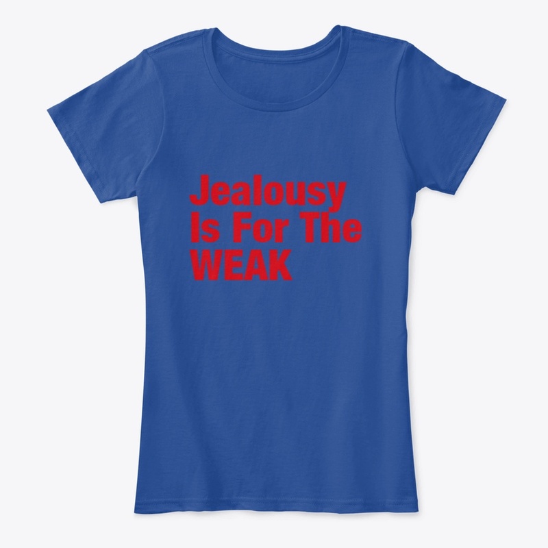 Jealousy Is For The Weak