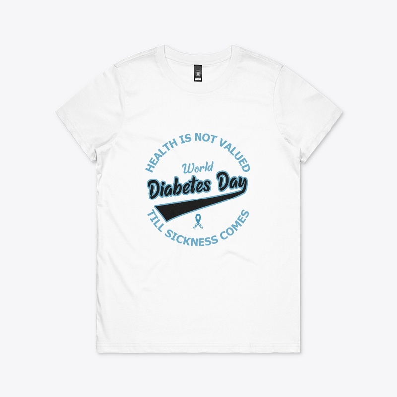 Health is not valued - Diabetes Day Tee