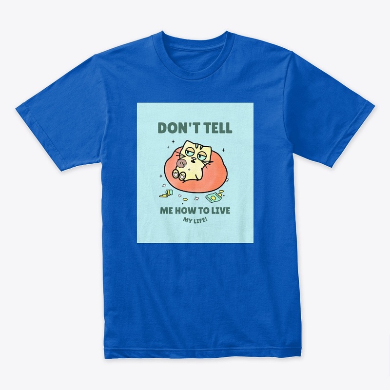 Don't tell me how to live!