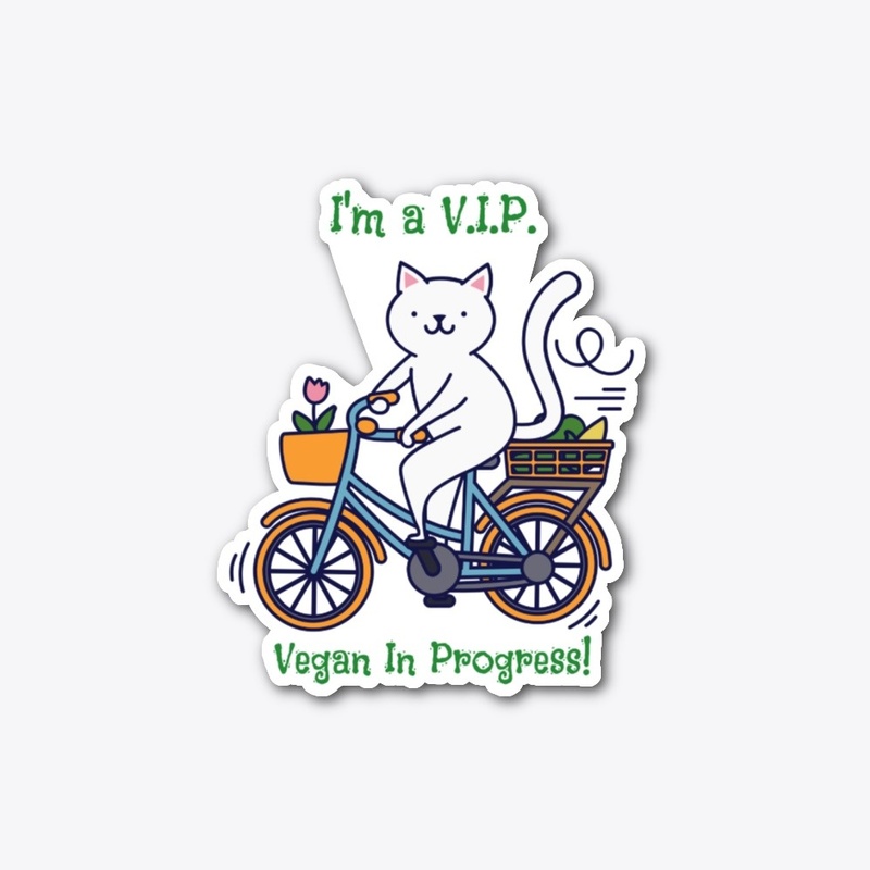 I'm a VIP - Vegan in Progress