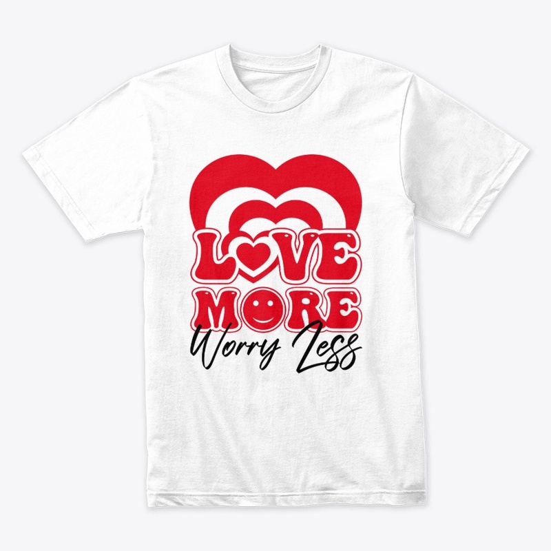 Love more worry less