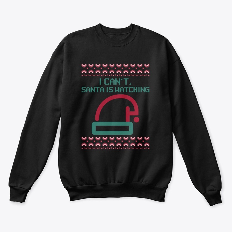 I cant Santa is watching