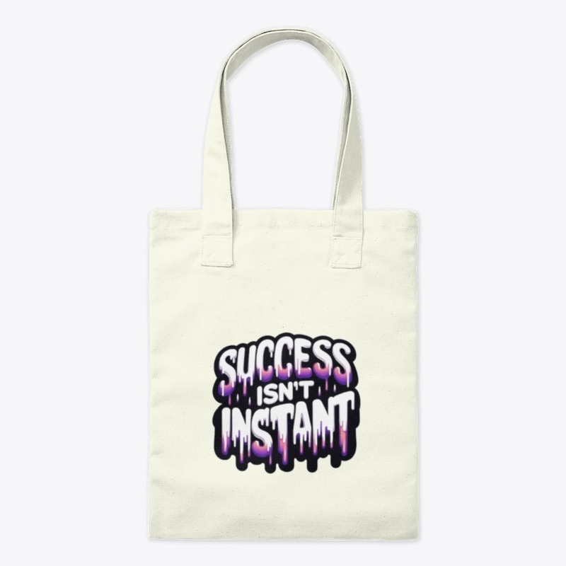 Success Isn't Instant