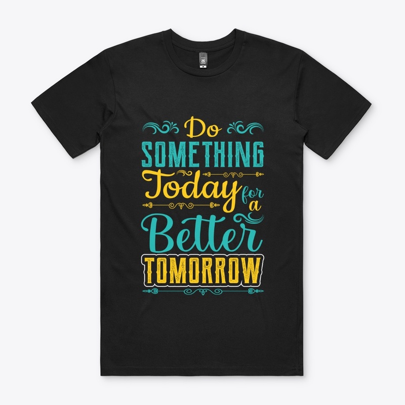 Typography  Do Something Today T-Shirt
