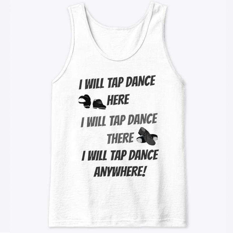 I will tap dance anywhere