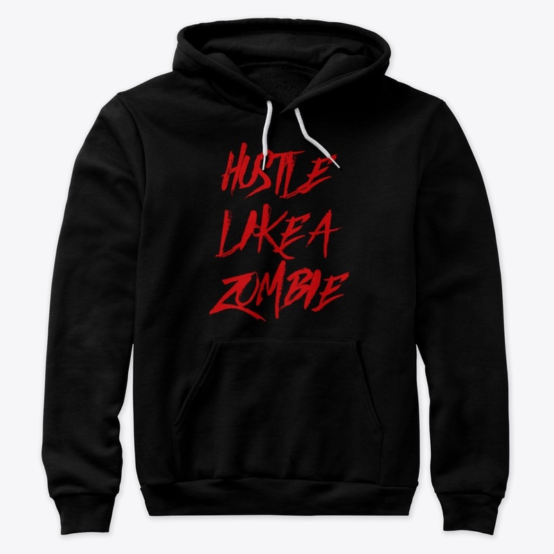 Hustle Like A Zombie Hoodie