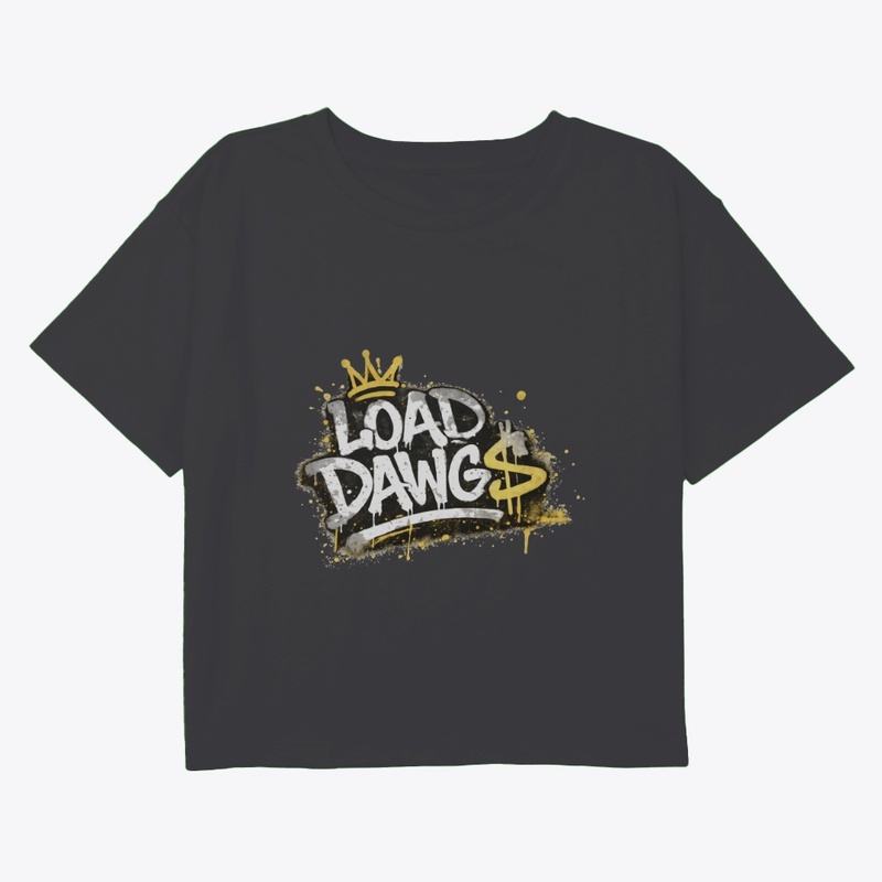 LOAD DAWG$ -------- Street Wear
