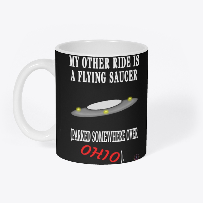 MY OTHER RIDE IS A FLYING SAUCER...