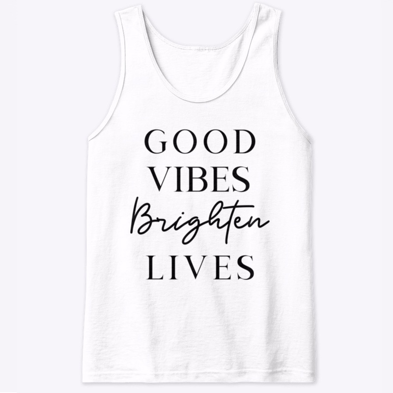 Good Vibes Brighten Lives 