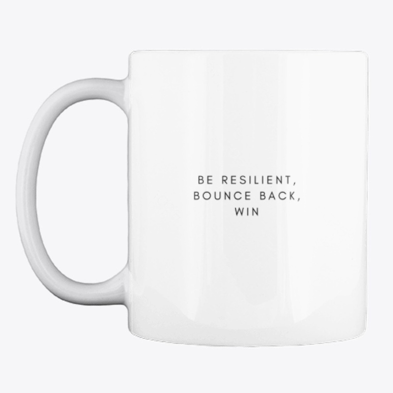 Be resilient, Bounce Back, Win