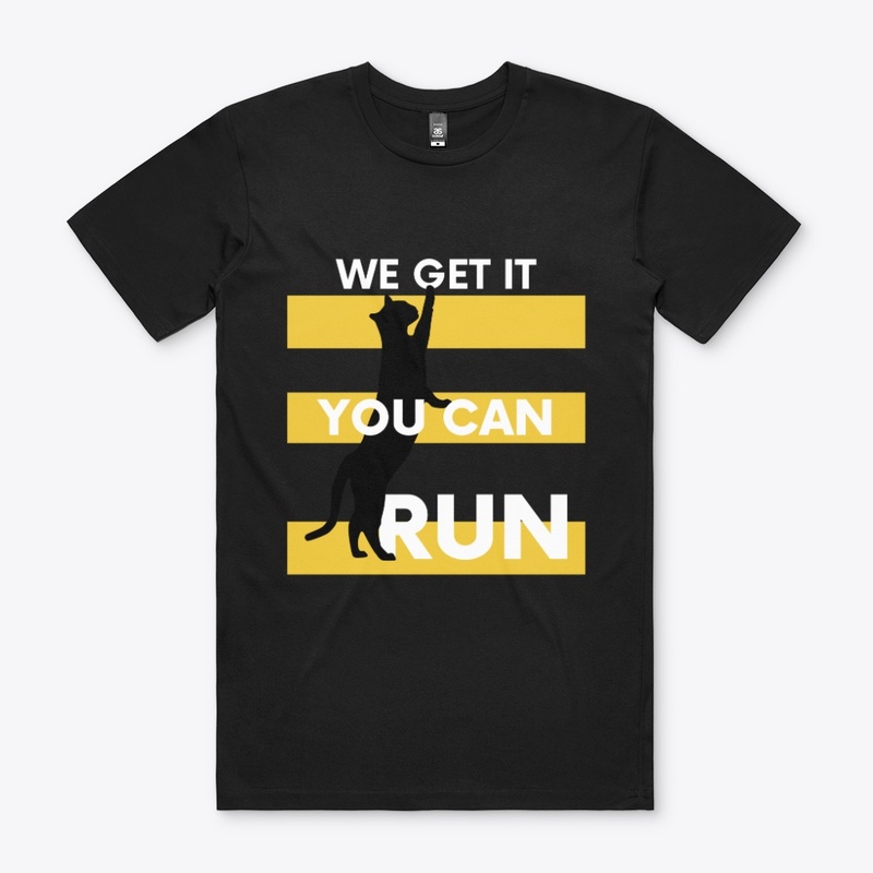We Get It You Can Run