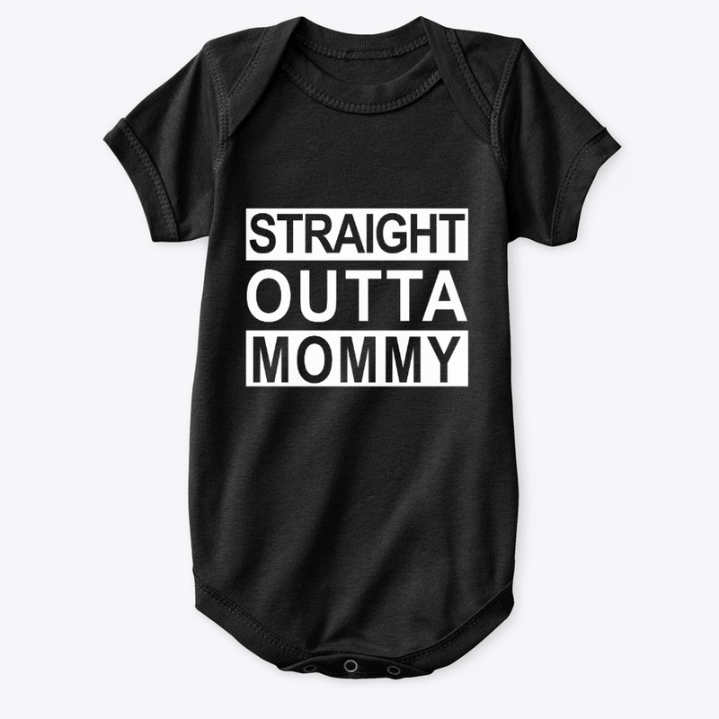 STRAIGHT OUTTA MOMMY