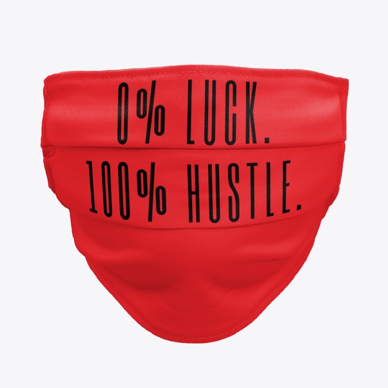 0% Luck 100% Hustle