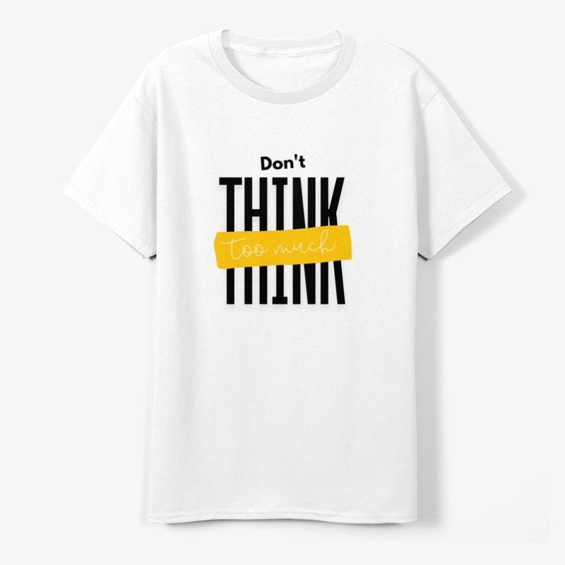 Don't think too much