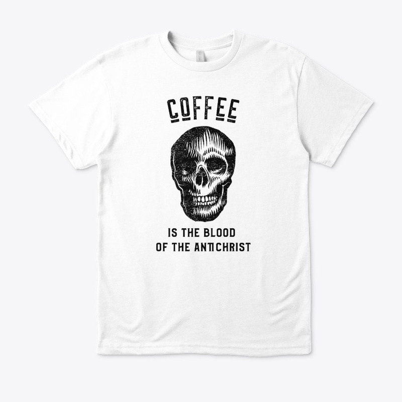 Coffee is the Blood of the Antichrist