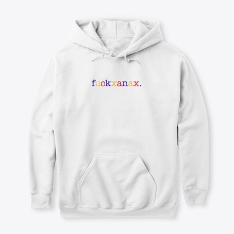 Fuckxanax™ Hoodie White T-Shirt Front