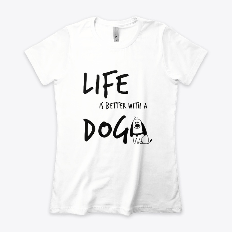 Life is Better with a Dog