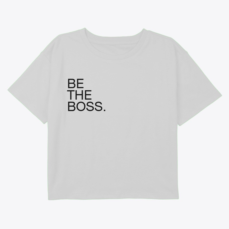 BE THE BOSS.