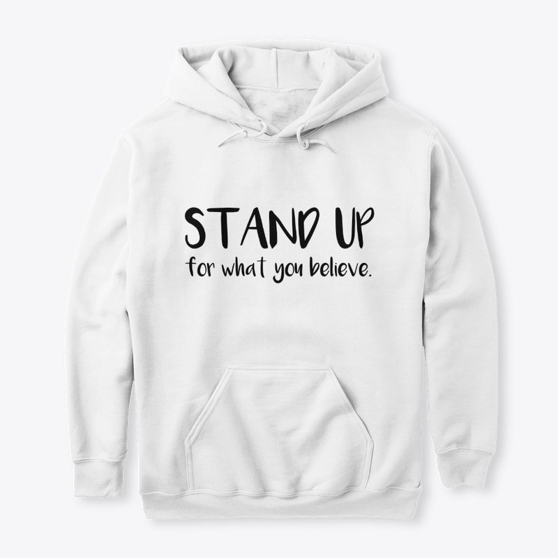 Stand Up For What You Believe 