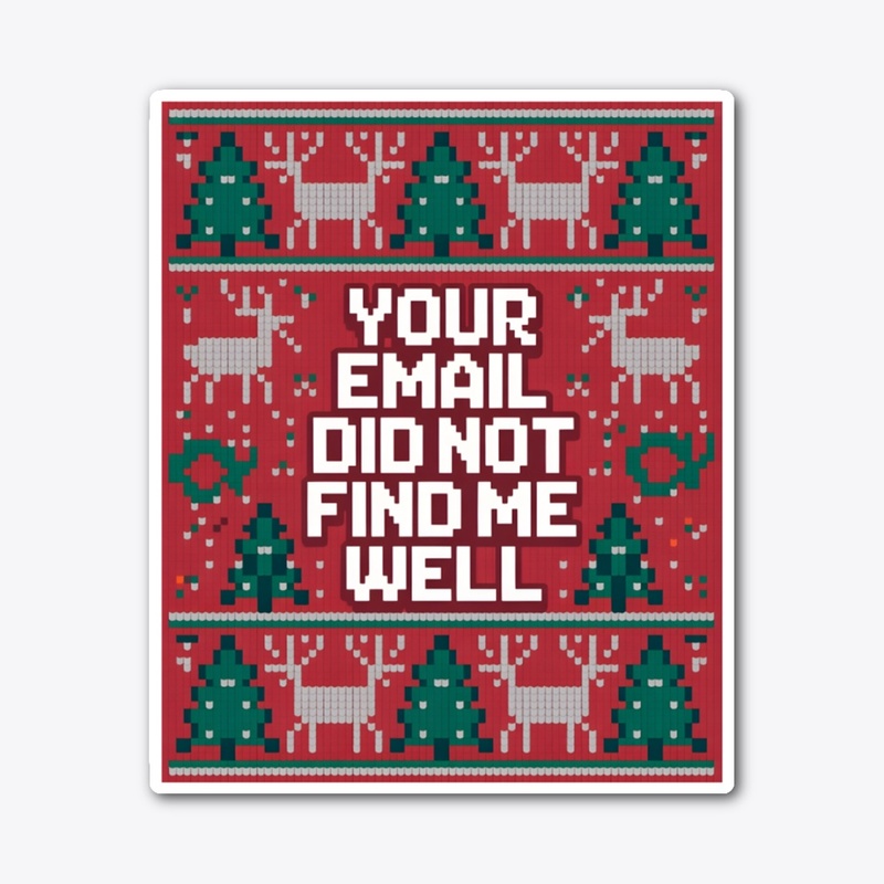 Your Email Did Not Find Me Well