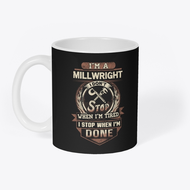 Millwright I Stop When I'm Done 