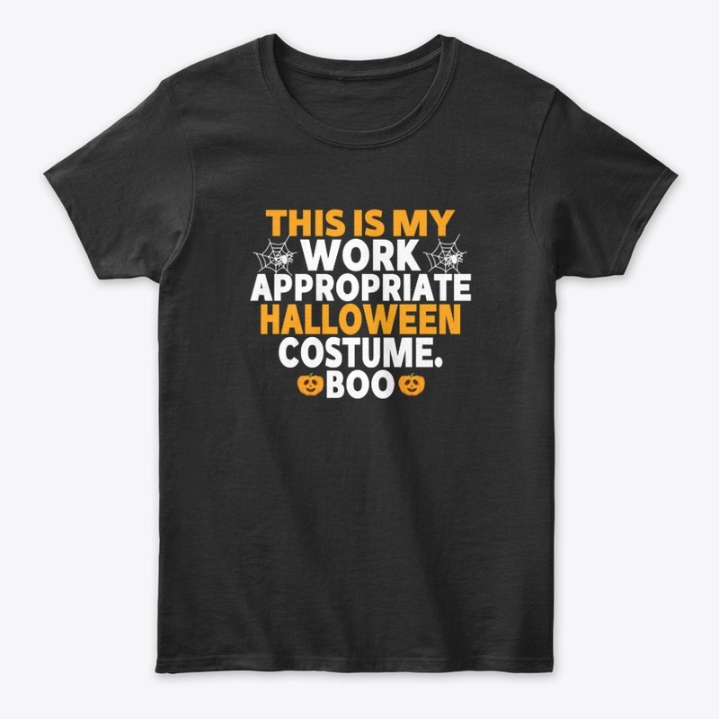Halloween This Is My Work Appropriate 