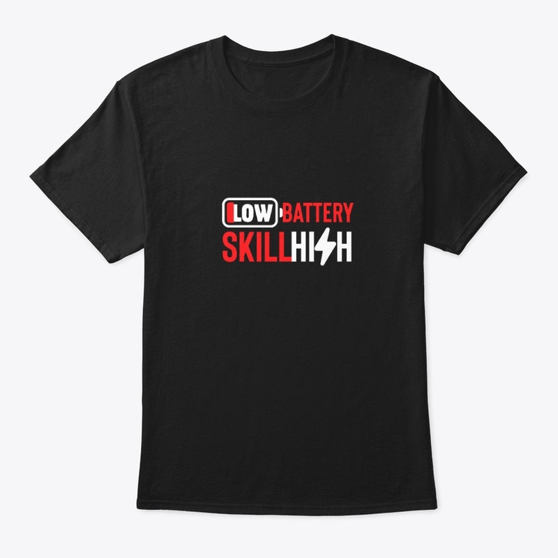 Low Battery, High Skill — Gamer Tee