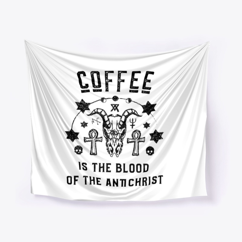 Coffee is the Blood of the Antichrist