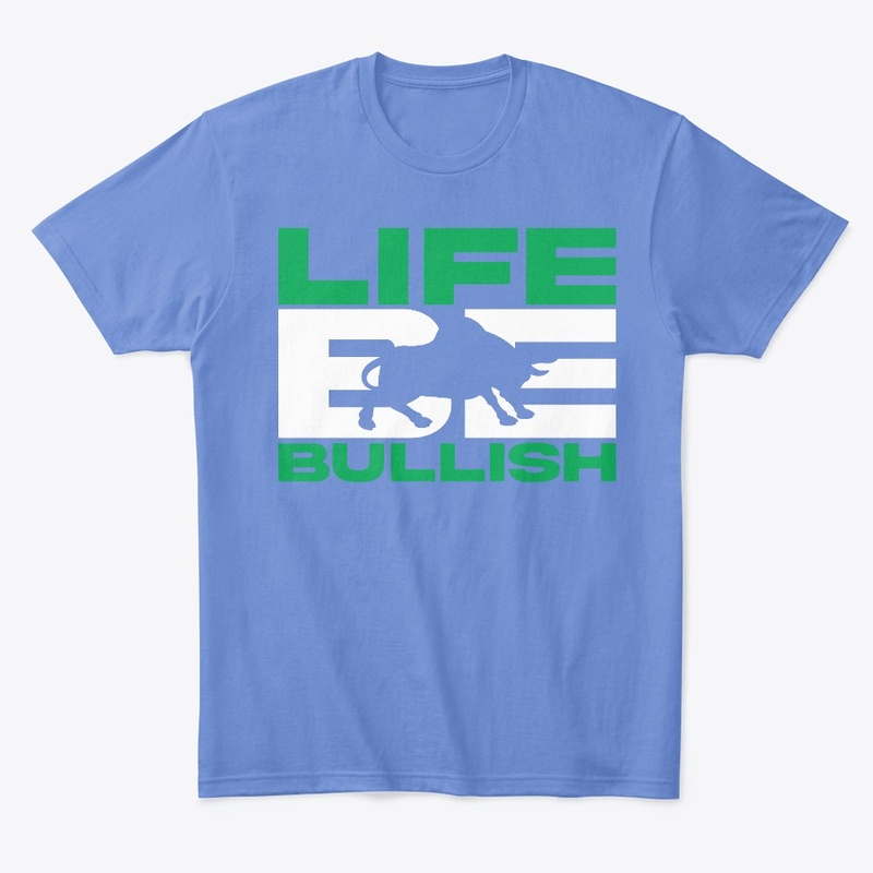 Life Be Bullish