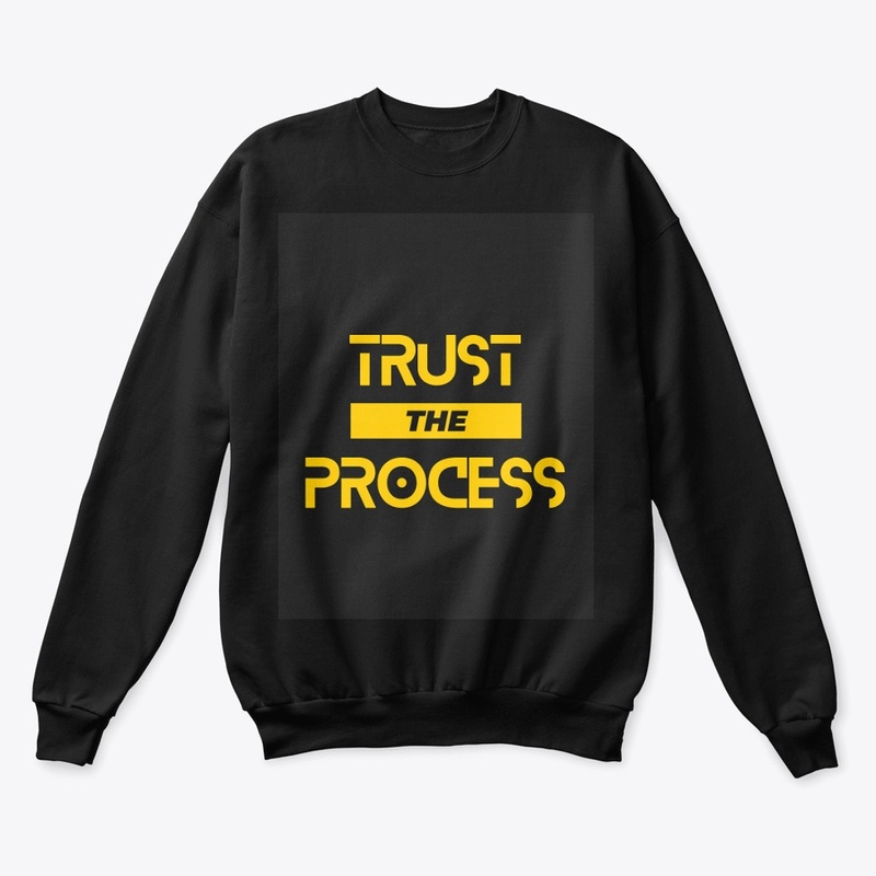 TRUST THE PROCESS