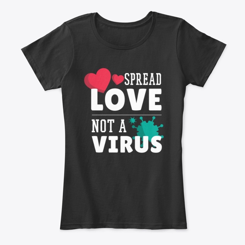 Spread Love Not A Virus T-shirt