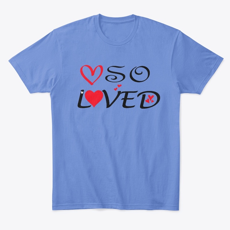 t-shirt so loved, valentines day gift