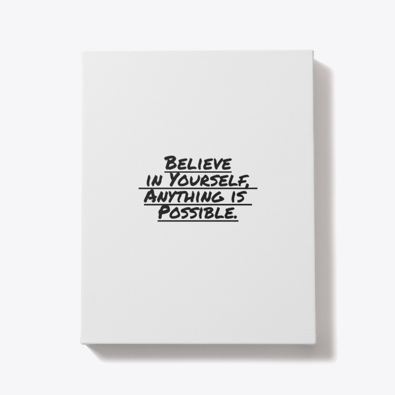 Believe in Yourself,Anything is Possible