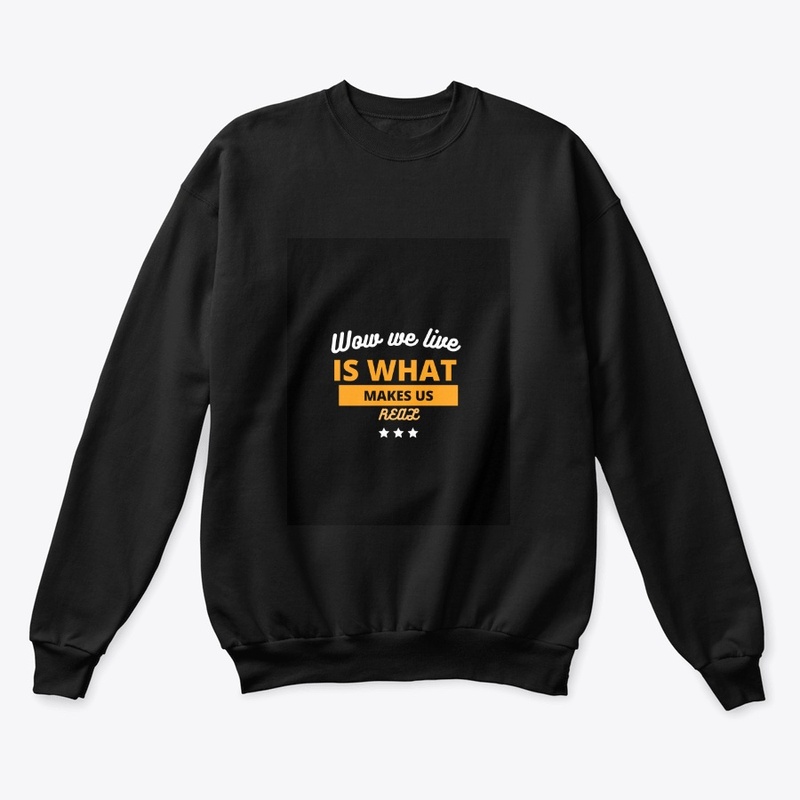 How we live is what Makes us Real