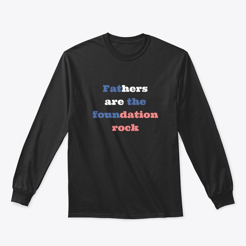 Fathers are the foundation rock T-shirt