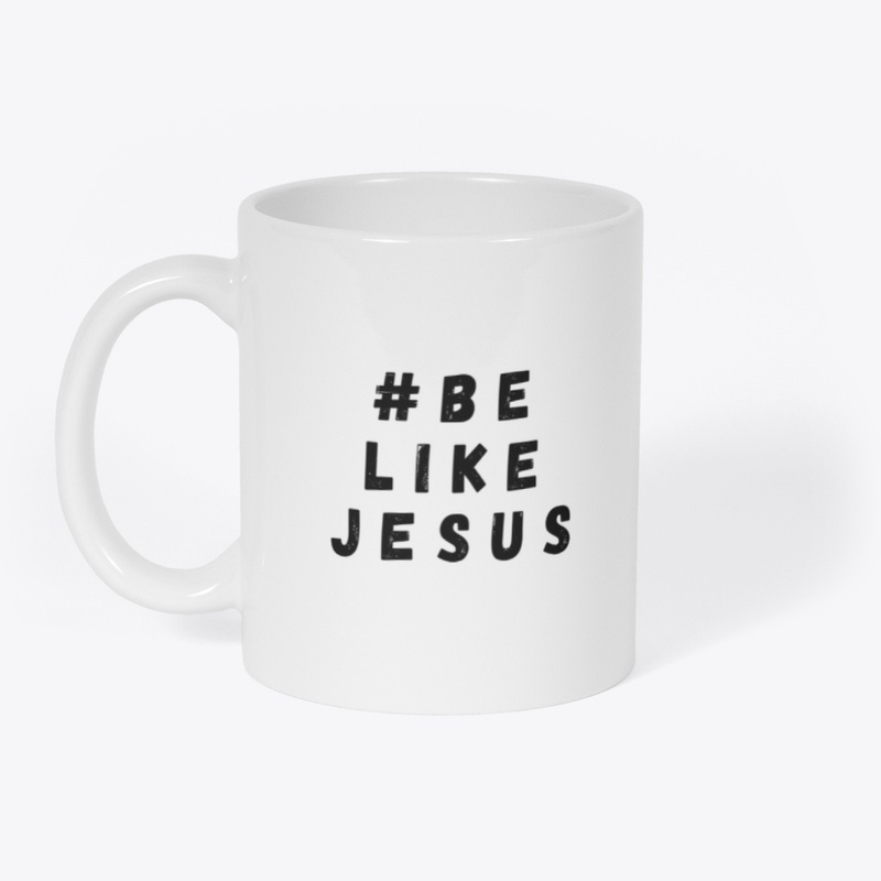 #BE LIKE JESUS