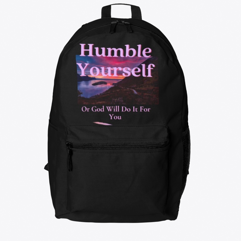Humble Yourself Or God Will Do It For 
