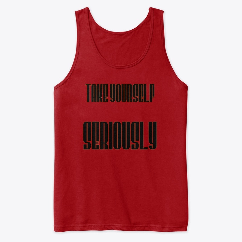 Take Yourself seriously