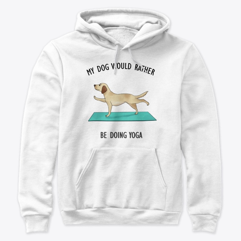 My Dog Would Rather Be Doing Yoga