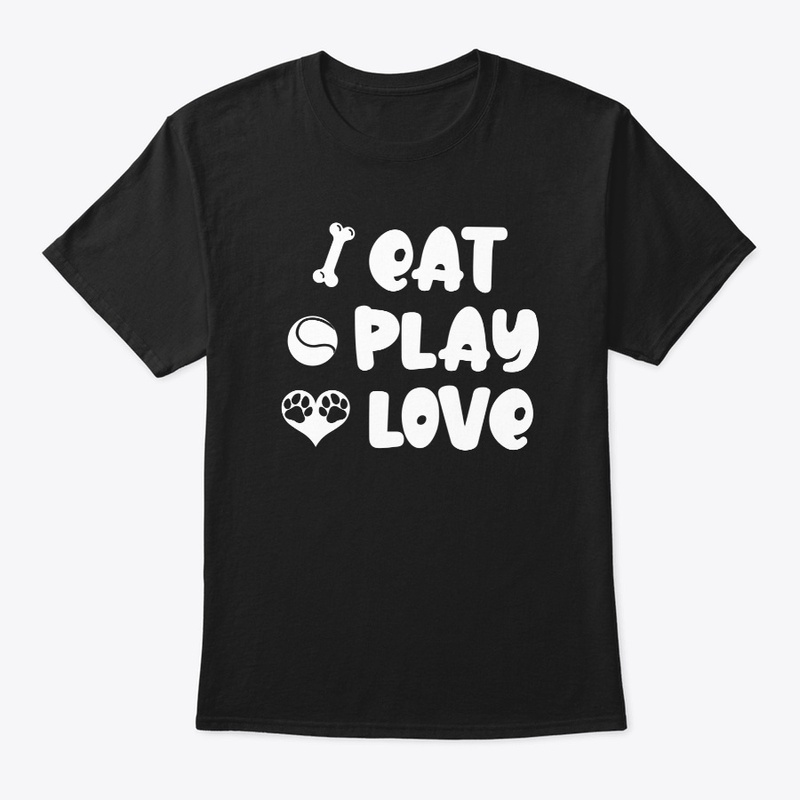 Eat Play Love Dog Tee