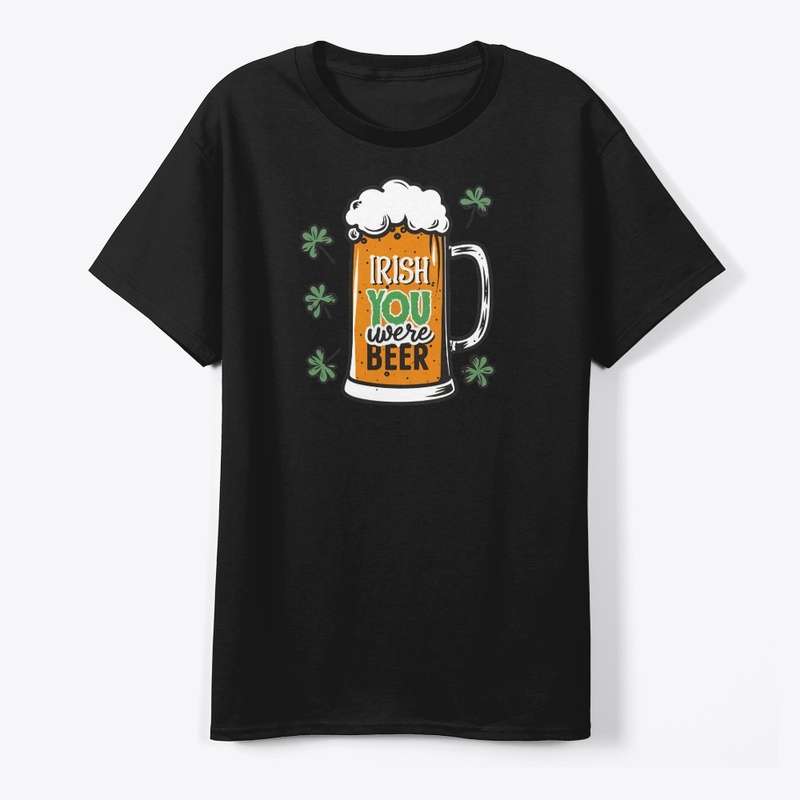 Irish You Were Beer
