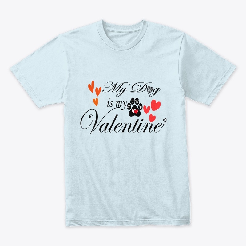 T-shirt my dog is my valentine