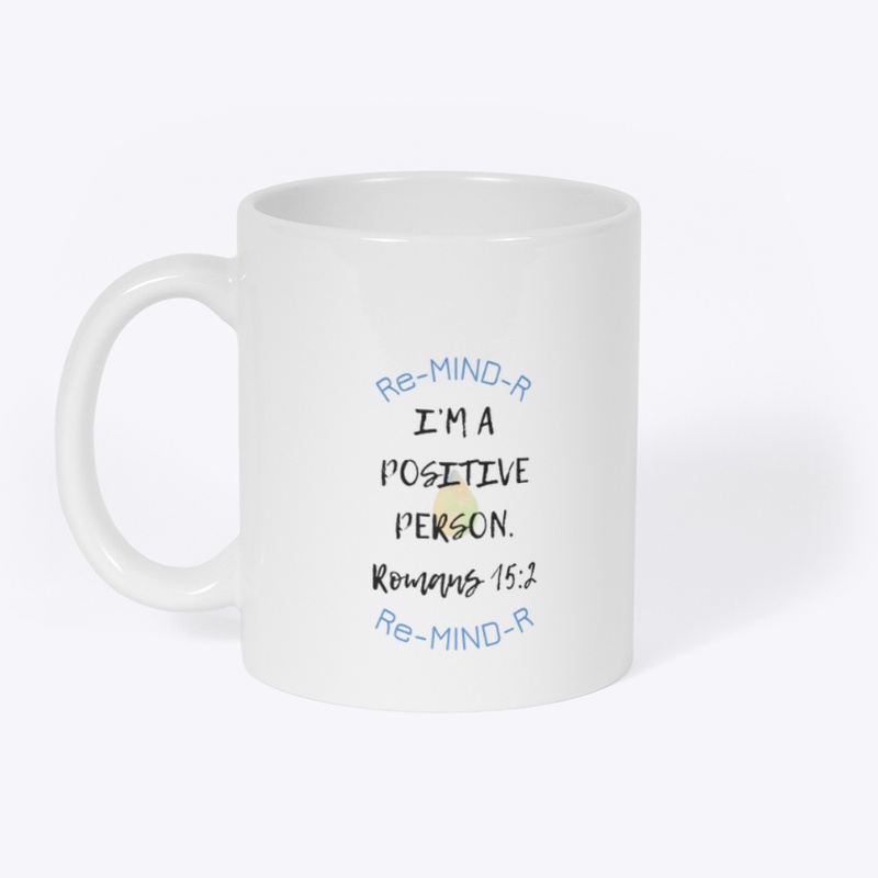 “I’M A POSITIVE PERSON” Re-MIND-R