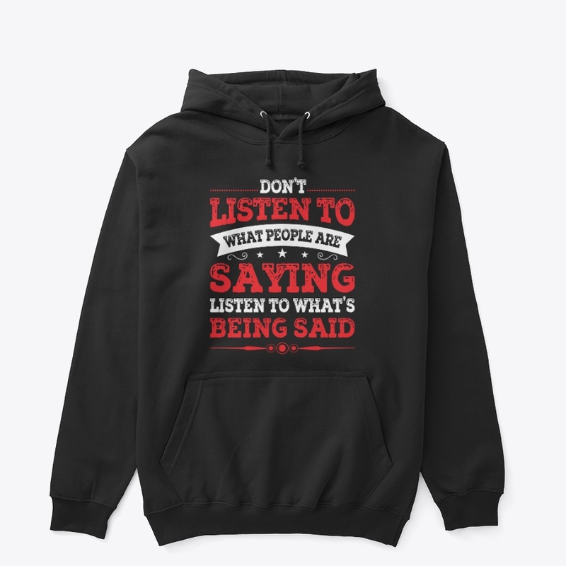 Listen to what's being said!